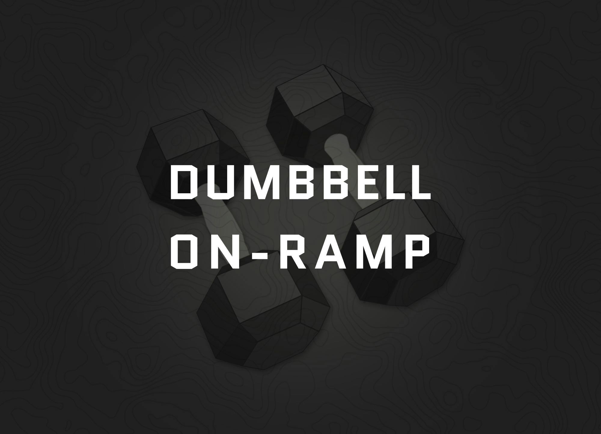 Dumbbell On-ramp