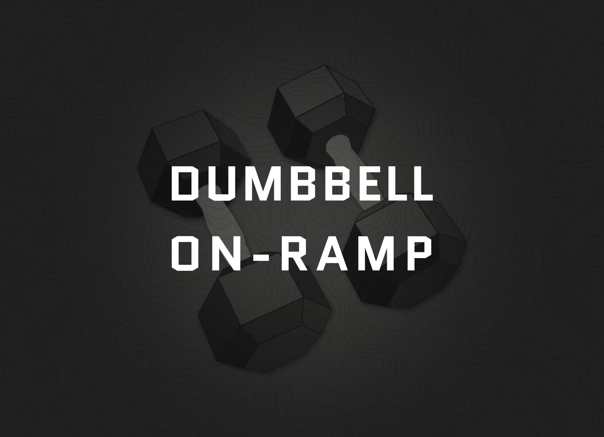 Dumbbell On-ramp