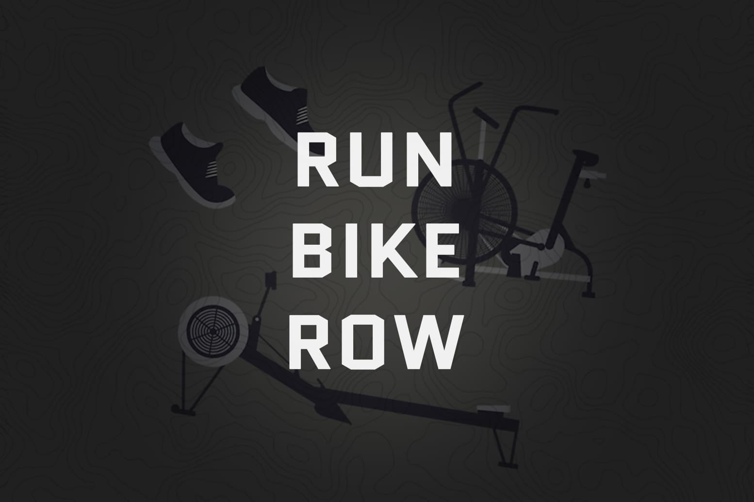 Run, Bike, Row